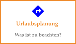 Urlaubsplanung Was ist zu beachten?