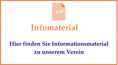 Infomaterial Hier finden Sie Informationsmaterial zu unserem Verein