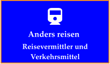 Anders reisen Reisevermittler und Verkehrsmittel