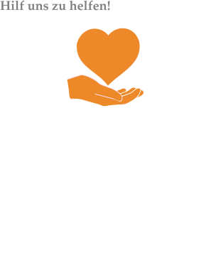 Hilf uns zu helfen!