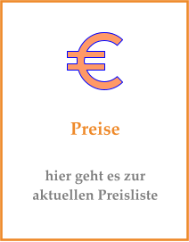 Preise hier geht es zur aktuellen Preisliste