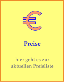 Preise hier geht es zur aktuellen Preisliste